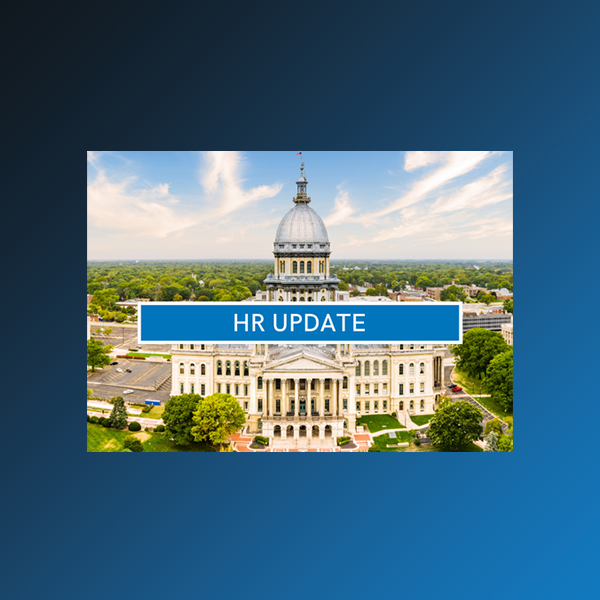 Illinois Employment Law Updates for 2025 and Beyond: Key Changes Employers Should Know